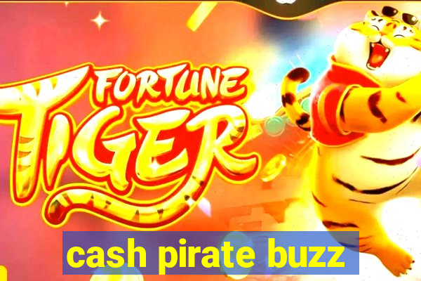 cash pirate buzz